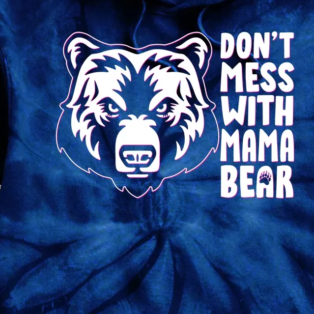 Dont Mess With Mama Bear Tie Dye Hoodie