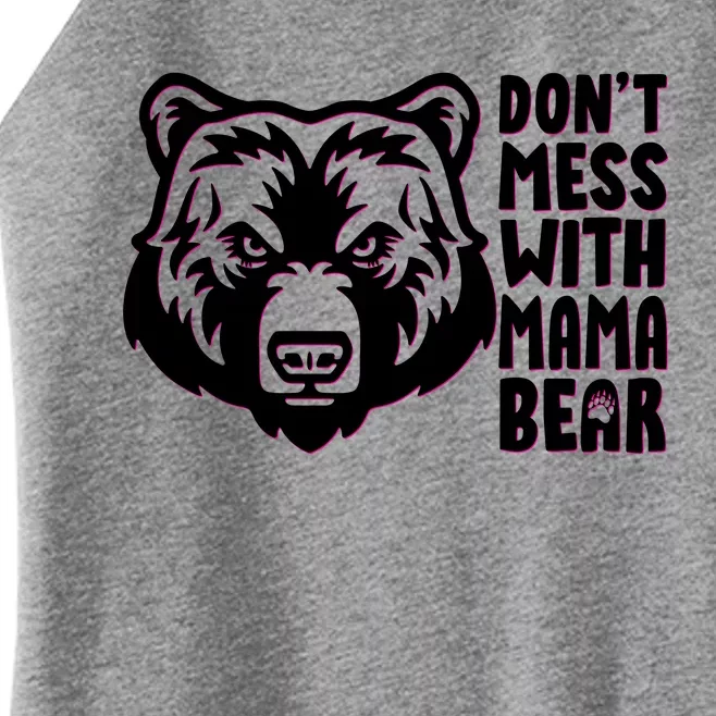 Dont Mess With Mama Bear Women’s Perfect Tri Rocker Tank