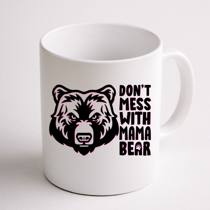 Dont Mess With Mama Bear Front & Back Coffee Mug