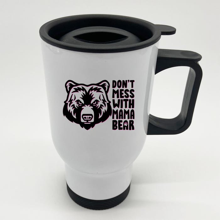 Dont Mess With Mama Bear Front & Back Stainless Steel Travel Mug