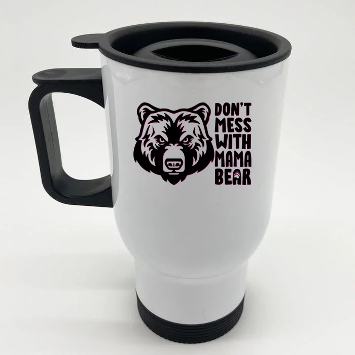 Dont Mess With Mama Bear Front & Back Stainless Steel Travel Mug