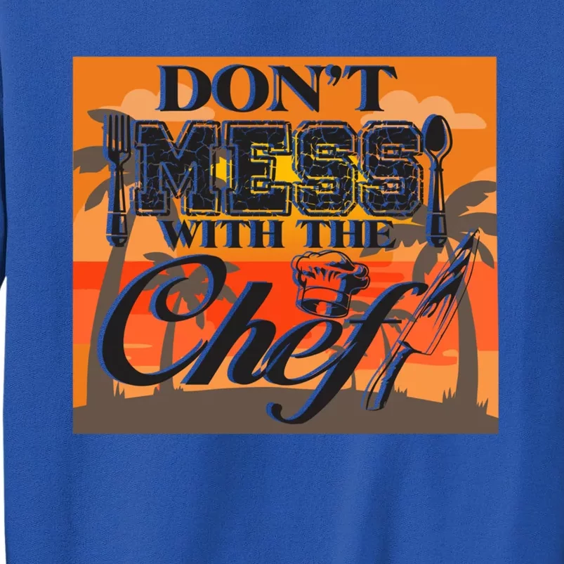 Dont Mess With The Chef Funny Cook Food Gift Sweatshirt