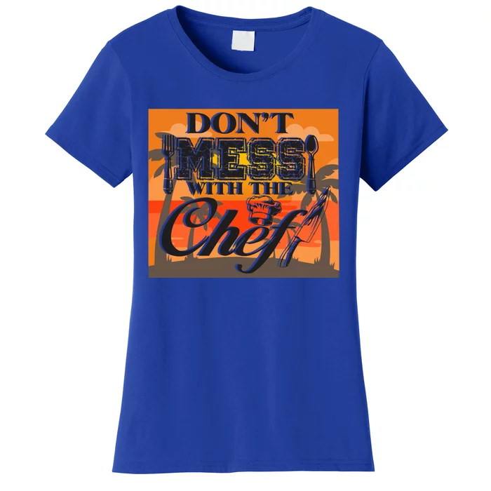 Dont Mess With The Chef Funny Cook Food Gift Women's T-Shirt