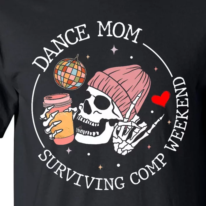 Dance Mom Weekends Coffee Dance Comps Tie Dye Women Tall T-Shirt