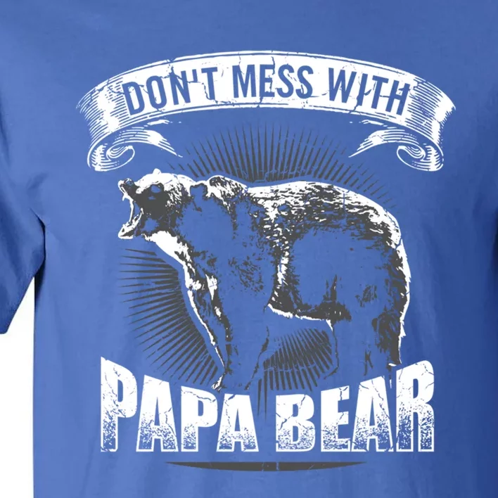 DonT Mess With Papa Bear Camping Funny Gift Camper Dad Gift Funny Gift Tall T-Shirt