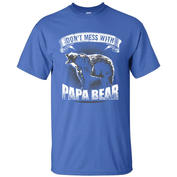 DonT Mess With Papa Bear Camping Funny Gift Camper Dad Gift Funny Gift Tall T-Shirt