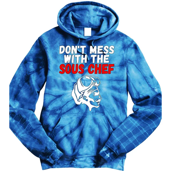 Dont Mess With The Sous Chef Funny Cooking Cool Gift Tie Dye Hoodie