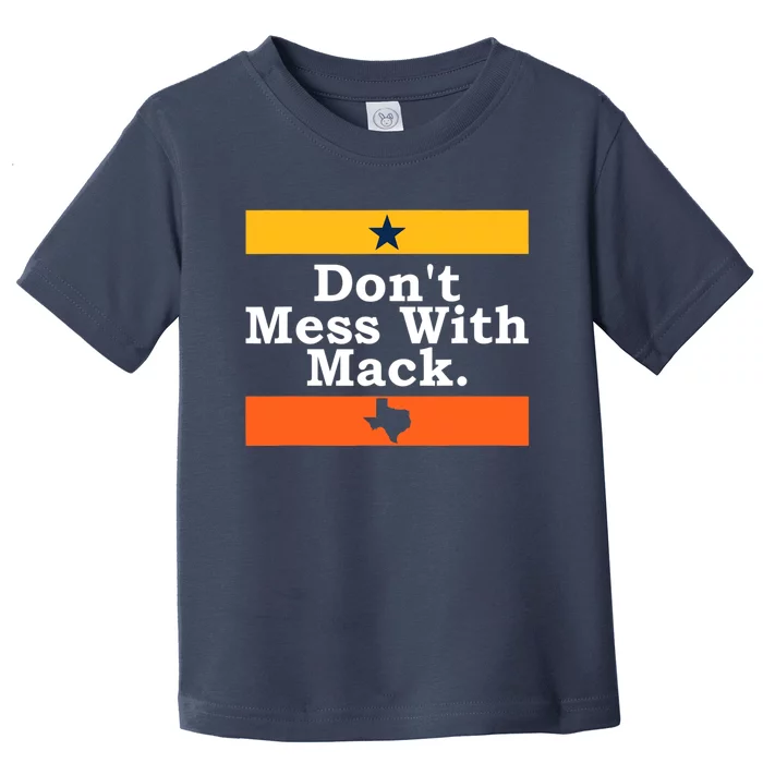 Don't Mess With Mack Houston Mattress Mack Toddler T-Shirt