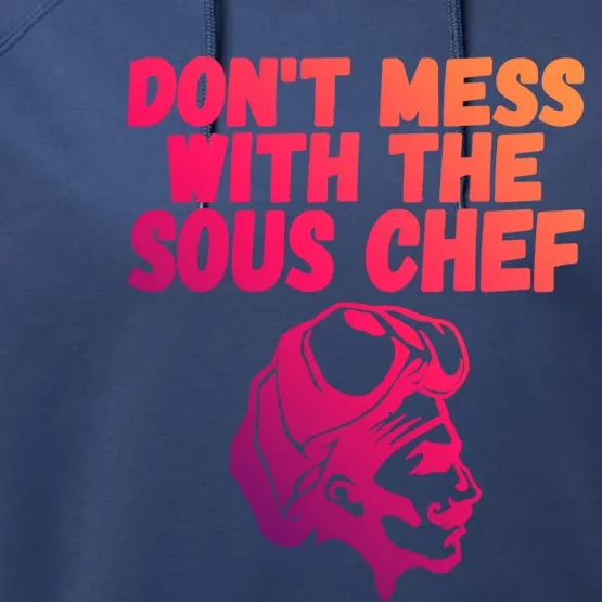 Dont Mess With The Sous Chef Funny Cooking Gift Performance Fleece Hoodie