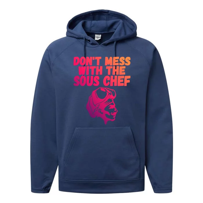 Dont Mess With The Sous Chef Funny Cooking Gift Performance Fleece Hoodie