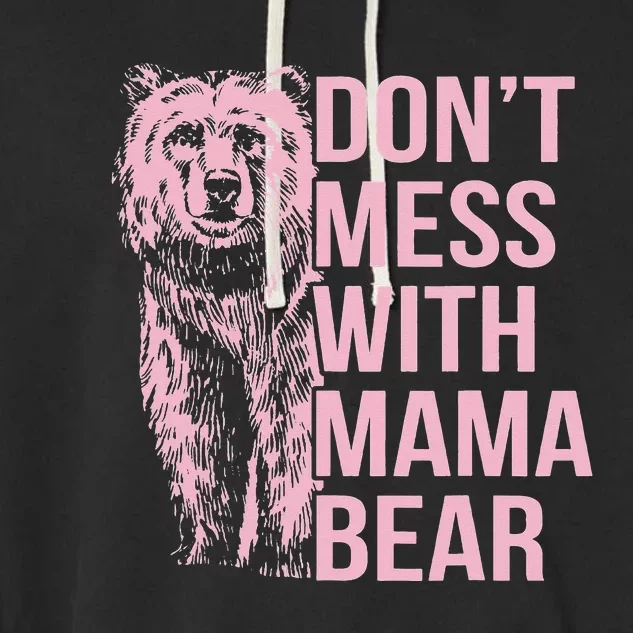 Don't Mess with Mama Bear Garment-Dyed Fleece Hoodie