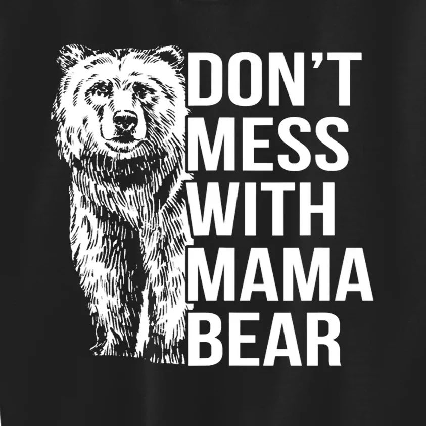 Don't Mess With Mama Bear Kids Sweatshirt