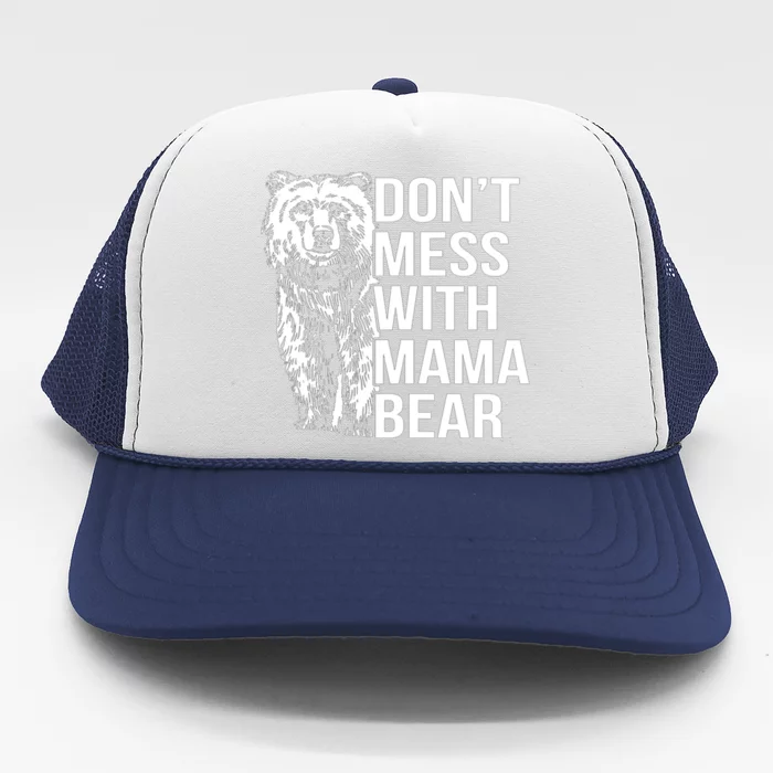 Don't Mess With Mama Bear Trucker Hat