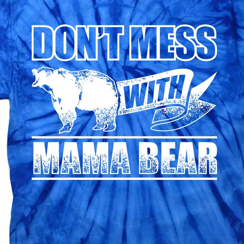 Don't Mess With Mama Bear Camping Camper Grizzly Bears Gift Tie-Dye T-Shirt