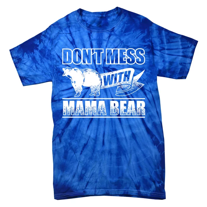 Don't Mess With Mama Bear Camping Camper Grizzly Bears Gift Tie-Dye T-Shirt