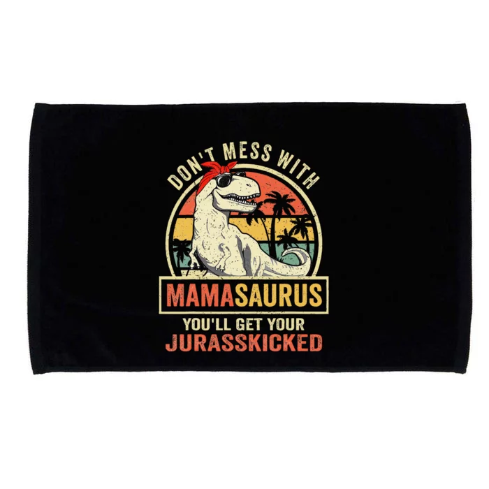 Dont Mess With Mamasaurus Youll Get Jurasskicked Mothers Day Microfiber Hand Towel