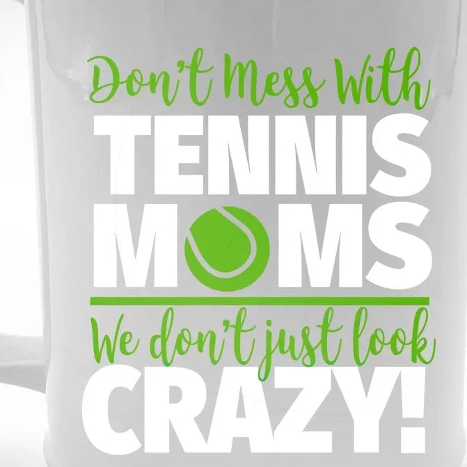 Don't Mess With Tennis Moms Gift Crazy Tennis Mom Great Gift Front & Back Beer Stein