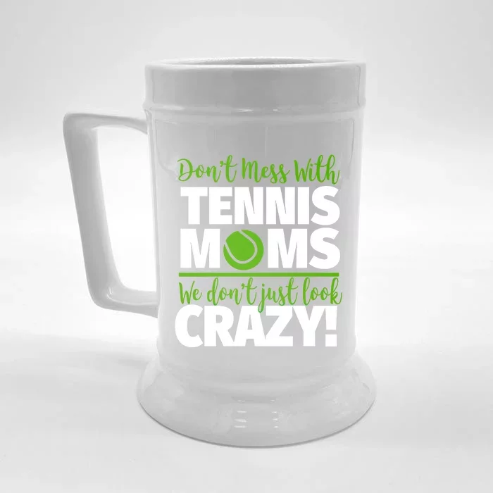 Don't Mess With Tennis Moms Gift Crazy Tennis Mom Great Gift Front & Back Beer Stein