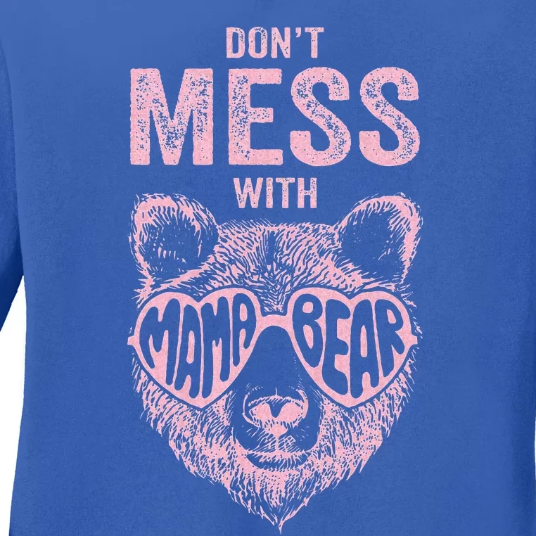 DonT Mess With Mama Bear MotherS Day Ladies Long Sleeve Shirt