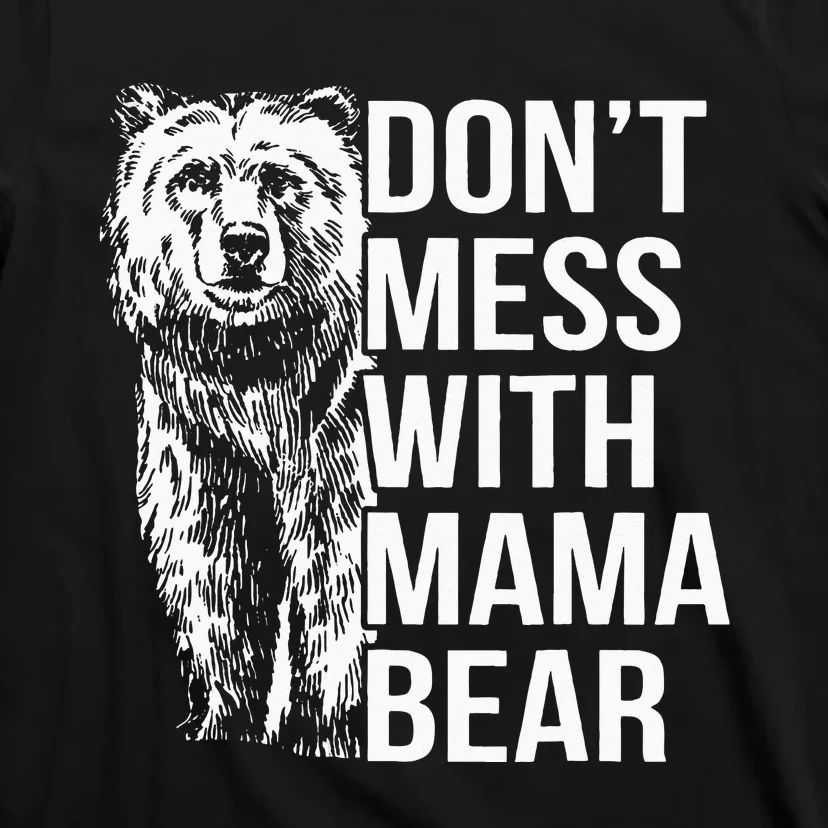 Dont Mess With Mama Bear T-Shirt