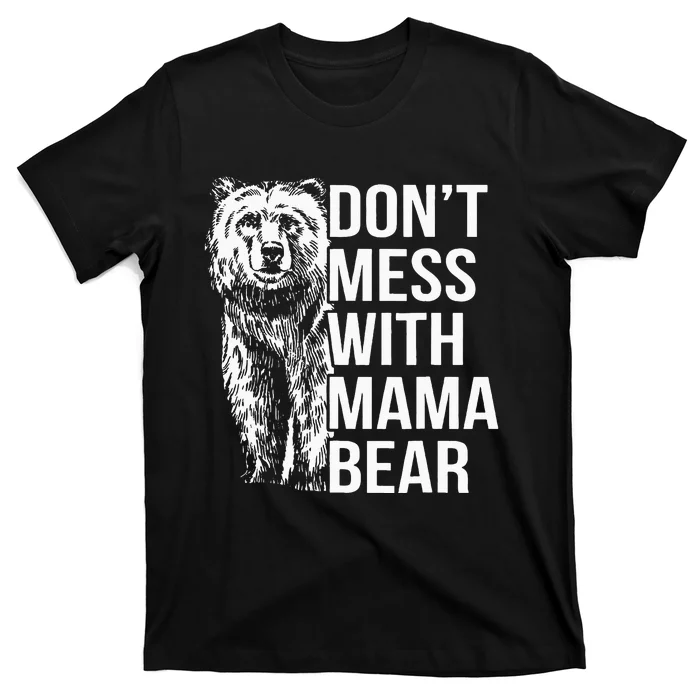 Dont Mess With Mama Bear T-Shirt