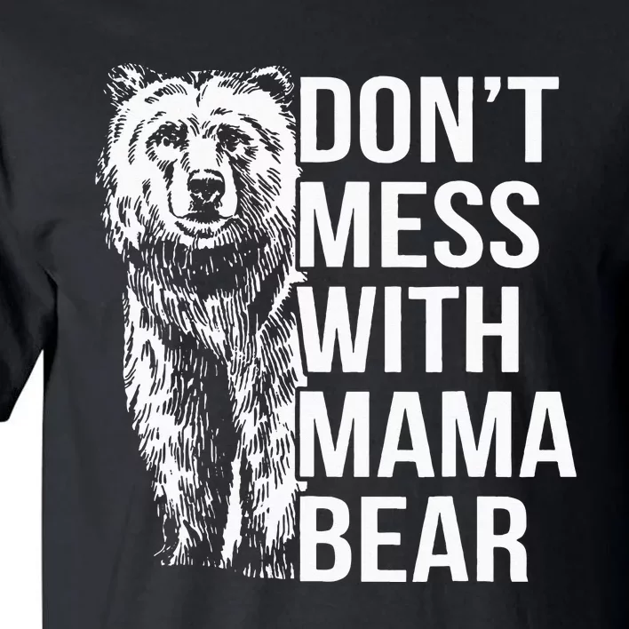 Dont Mess With Mama Bear Tall T-Shirt