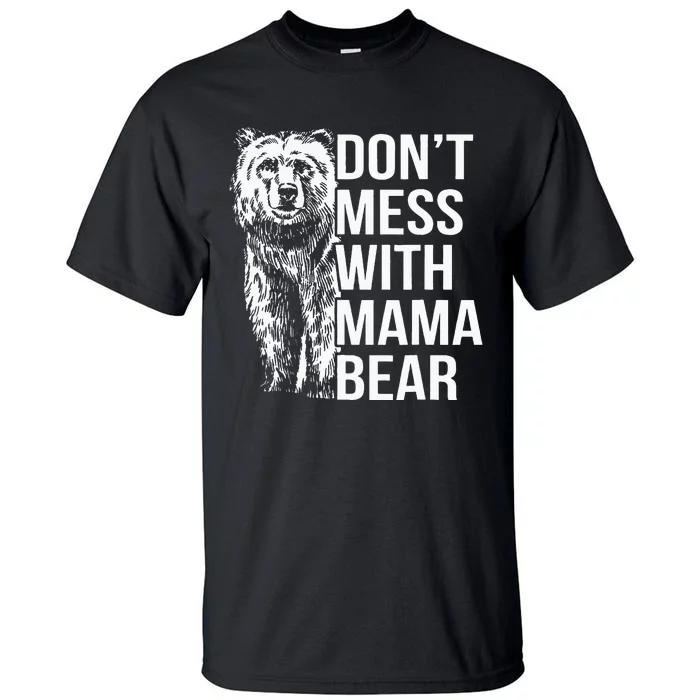 Dont Mess With Mama Bear Tall T-Shirt