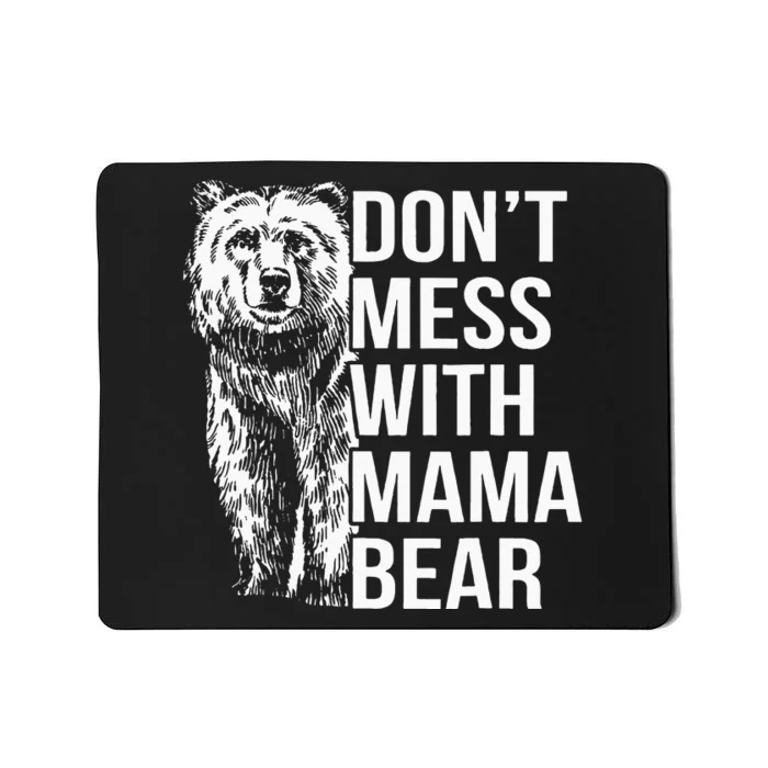 Dont Mess With Mama Bear Mousepad