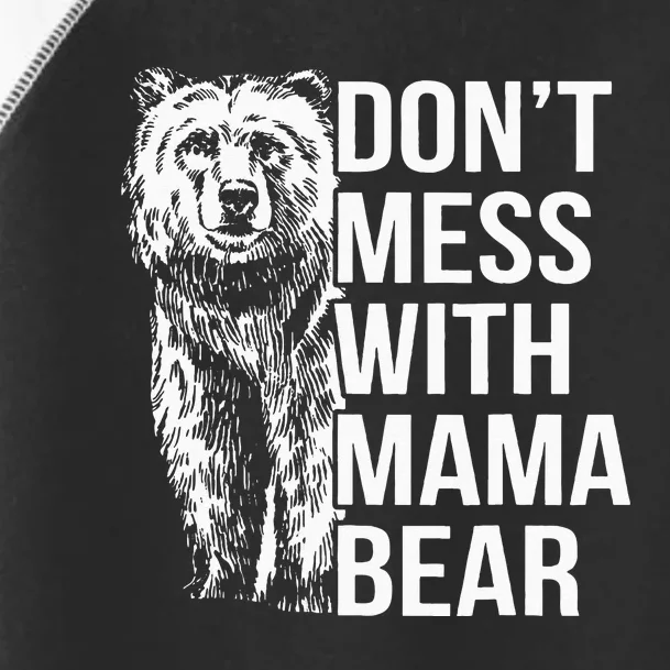 Dont Mess With Mama Bear Toddler Fine Jersey T-Shirt