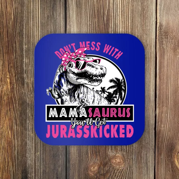 Don't Mess With Mamasaurus You'll Get Jurasskicked Gift Coaster