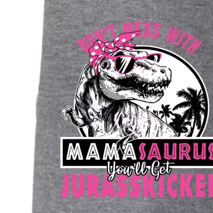 Don't Mess With Mamasaurus You'll Get Jurasskicked Gift Doggie 3-End Fleece Hoodie