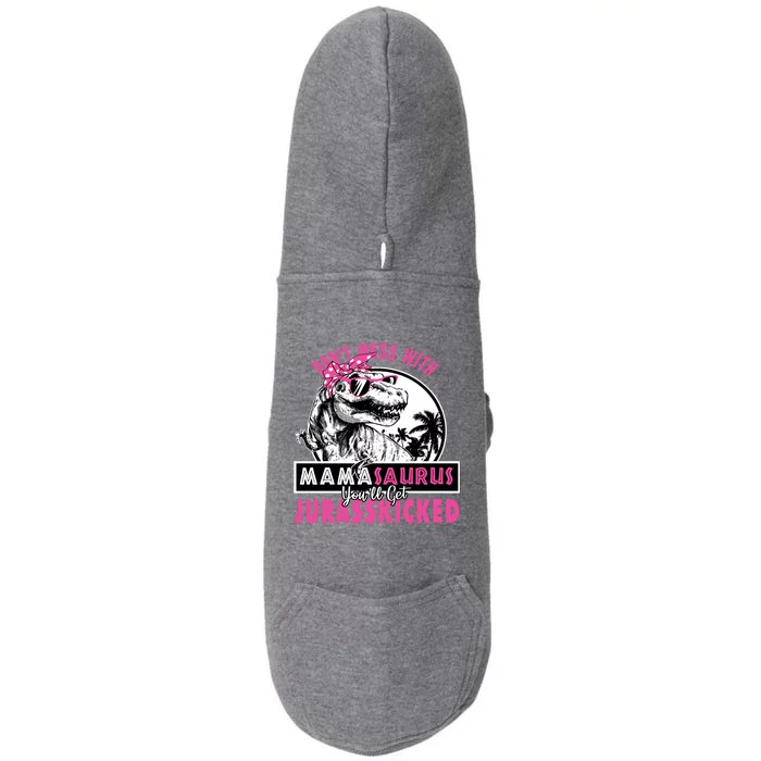 Don't Mess With Mamasaurus You'll Get Jurasskicked Gift Doggie 3-End Fleece Hoodie