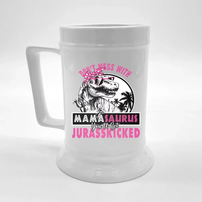 Don't Mess With Mamasaurus You'll Get Jurasskicked Gift Front & Back Beer Stein