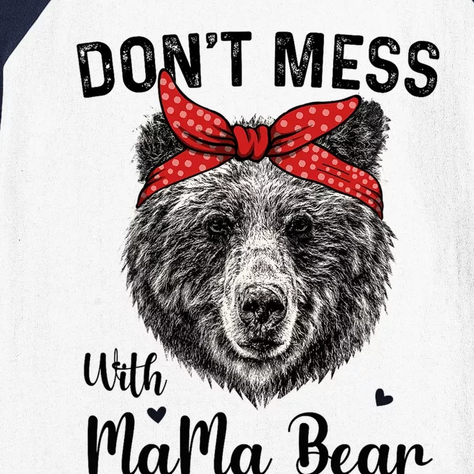 Don't Mess with Mama Bear Funny Mama Bear Mothers Day Humor Baseball Sleeve Shirt