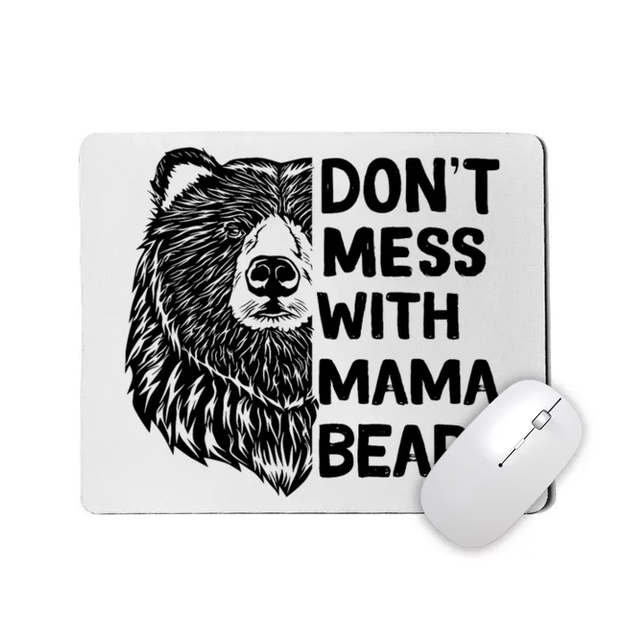 Don't Mess with Mama Bear Mousepad