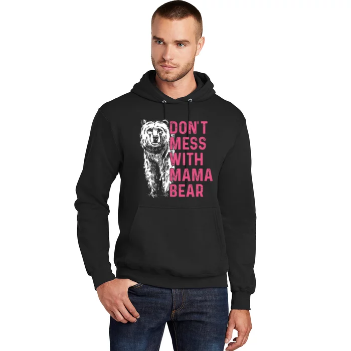 Dont Mess With Mama Bear Mothers Day Women Bear Lovers Hoodie