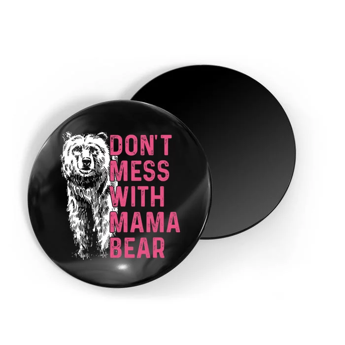 Dont Mess With Mama Bear Mothers Day Women Bear Lovers Magnet