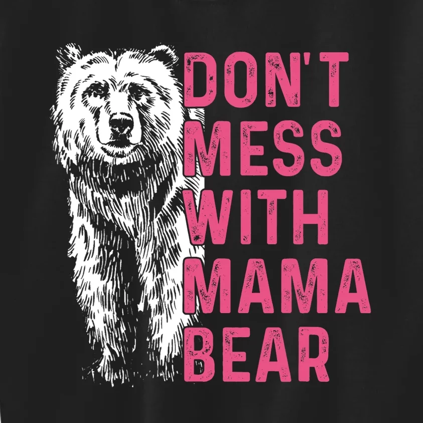 Dont Mess With Mama Bear Mothers Day Women Bear Lovers Kids Sweatshirt