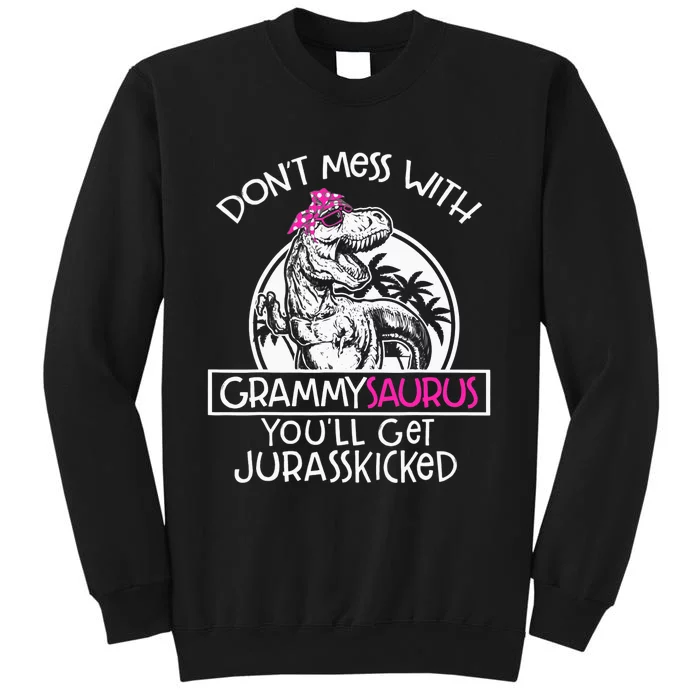 Don't Mess With Grammysaurus You'll Get Jurasskicked Tall Sweatshirt