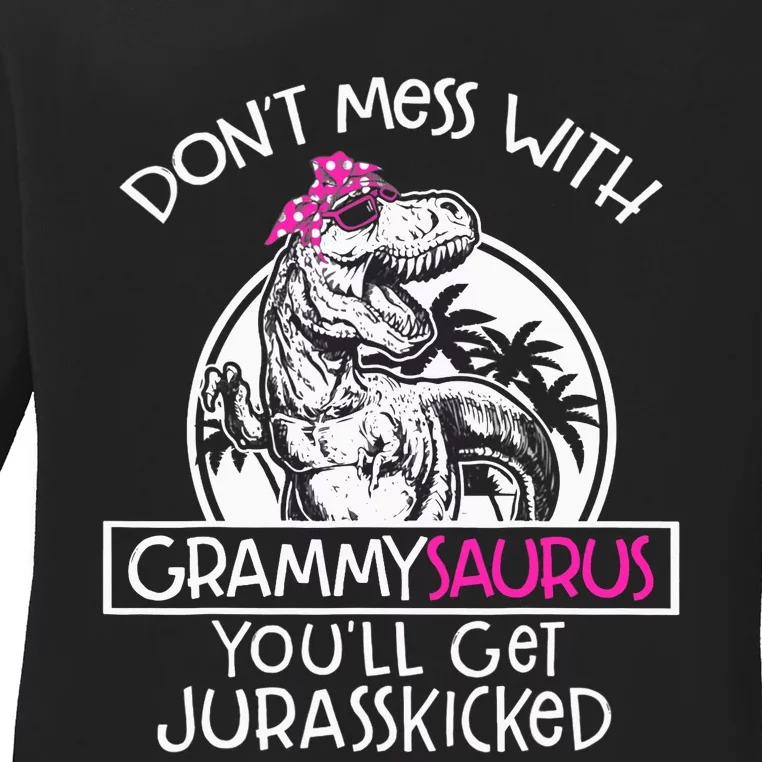 Don't Mess With Grammysaurus You'll Get Jurasskicked Ladies Long Sleeve Shirt