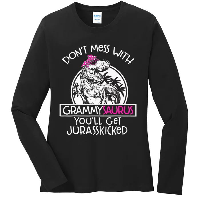 Don't Mess With Grammysaurus You'll Get Jurasskicked Ladies Long Sleeve Shirt