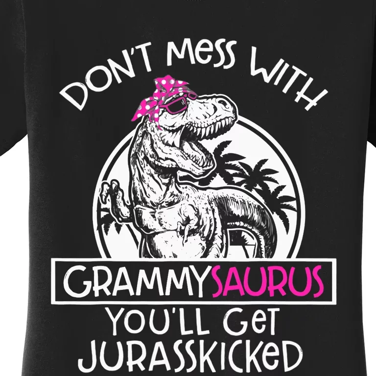 Don't Mess With Grammysaurus You'll Get Jurasskicked Women's T-Shirt