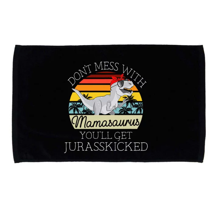 Dont Mess With Mamasaurus Youll Get Jurasskicked Microfiber Hand Towel