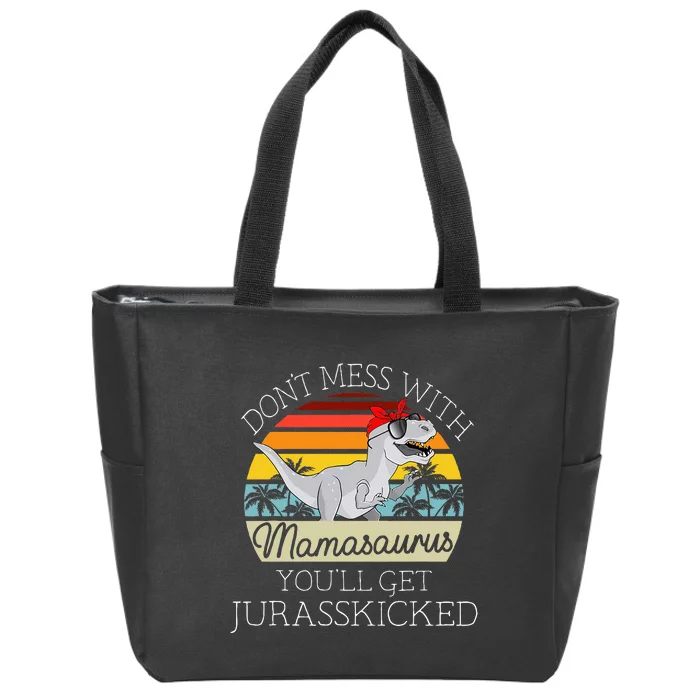 Dont Mess With Mamasaurus Youll Get Jurasskicked Zip Tote Bag