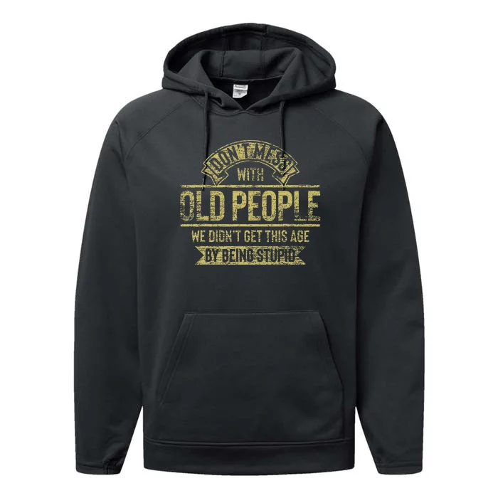 Dont Mess With Old People Fathers Day Performance Fleece Hoodie