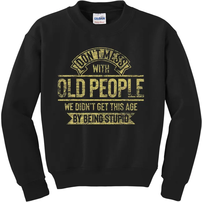 Dont Mess With Old People Fathers Day Kids Sweatshirt