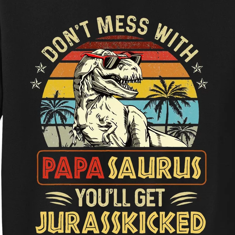 Dont Mess With Papasaurus Youll Get Jurasskicked Sweatshirt