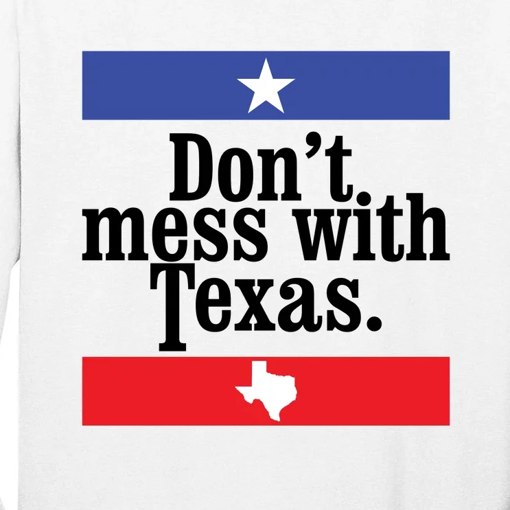 Don’t Mess With Texas TShirt Texas T Shirt Mens Tall Long Sleeve T-Shirt