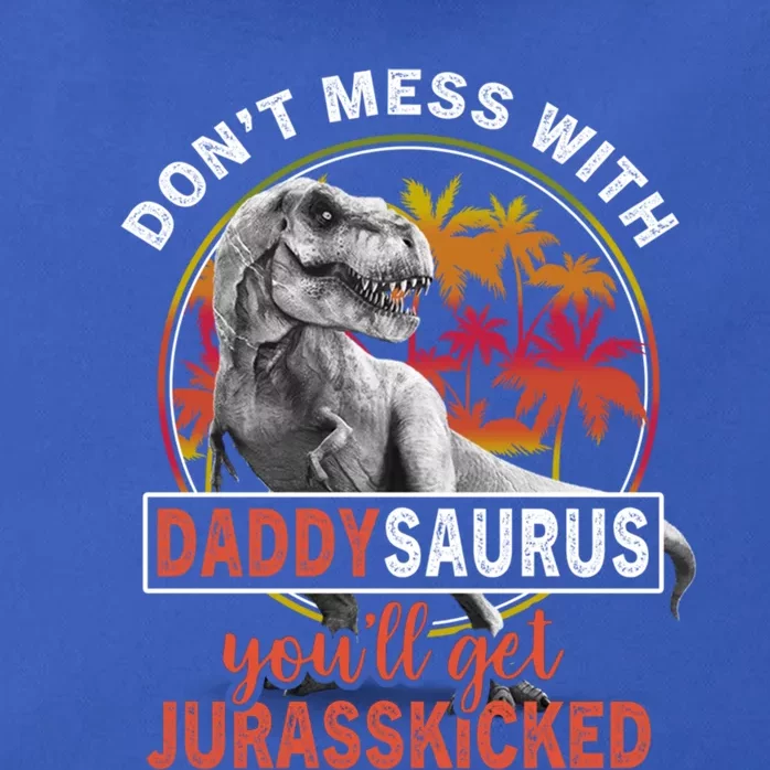 DonT Mess With Daddysaurus YouLl Get Jurasskicked Meaningful Gift Zip Tote Bag