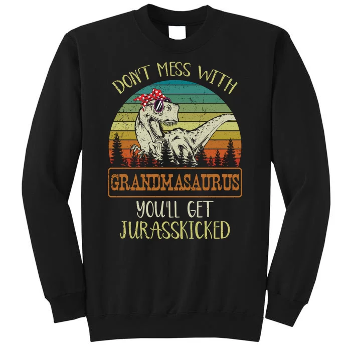 Dont Mess With Grandmasaurus Youll Get Jurasskicked Tall Sweatshirt